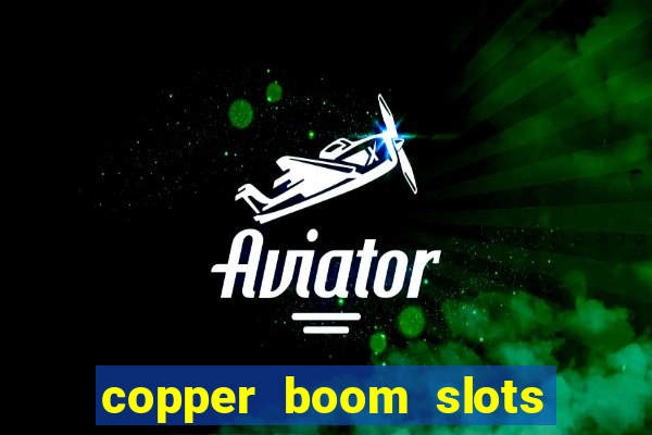 copper boom slots paga mesmo